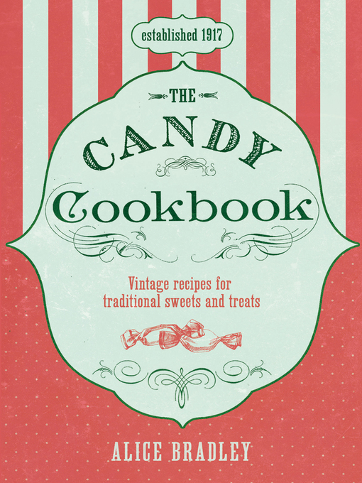 Title details for The Candy Cookbook by Alice Bradley - Available